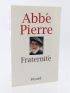ABBE PIERRE : Fraternité - Signiert, Erste Ausgabe - Edition-Originale.com
