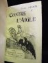 ADAM : Contre l'aigle. - Contre nous - Erste Ausgabe - Edition-Originale.com