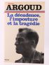 ARGOUD : La Décadence, l'Imposture, et la Tragédie - Signiert, Erste Ausgabe - Edition-Originale.com