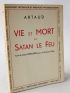 ARTAUD : Vie et mort de satan le feu suivis de Textes mexicains pour un nouveau mythe - Edition Originale - Edition-Originale.com