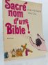 BACRI : Sacré nom d'une Bible !  - Signiert, Erste Ausgabe - Edition-Originale.com