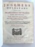 BAILLET : Jugemens des Savans sur les principaux ouvrages des Auteurs. Revûs, corrigez, & augmentez par Mr. de la Monnoye. Nouvelle édition, Augmentée I. de L'Anti-Baillet de Menage, avec des Observations de Mr. de la Monnoye; 2. des Reflexions sur les Jugemens des Savans; 3. des Reflexions sur la Vie de Descartes par Baillet; 4. des Jugemens des Savans sur les Maitres d'Eloquence par Mr. Gibert, Professeur de Rhetorique. - Edition-Originale.com