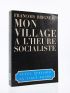 BRIGNEAU : Mon village à l'heure socialiste - Autographe, Edition Originale - Edition-Originale.com