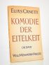 CANETTI  : Komödie der Eitelkeit - Signed book, First edition - Edition-Originale.com