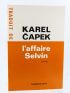 CAPEK : L'Affaire Selvin - Erste Ausgabe - Edition-Originale.com