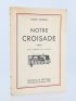 CHARPAUX : Notre croisade - Signed book, First edition - Edition-Originale.com