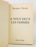 CHAZOT : A nous deux les femmes - Signed book, First edition - Edition-Originale.com