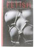 COLLECTIF : Fétichisme - Fetish - The best of international contemporary fetish photography - Fantasies by 85 photographers - First edition - Edition-Originale.com