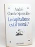 COMTE-SPONVILLE : Le capitalisme est-il moral ? - Signed book, First edition - Edition-Originale.com