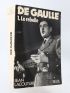 DE GAULLE : De Gaulle - Tome I : Le rebelle. - Tome II : Le politique. - Tome III : Le souverain. - Complet en trois volumes - Autographe, Edition Originale - Edition-Originale.com