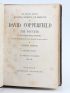 DICKENS : The personal history, adventures, experience and observation of David Copperfield the younger of Blunderstone rookeby (which he never meant to be published on any account) - Edition-Originale.com