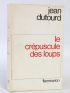 DUTOURD : Le crépuscule des loups - Signed book, First edition - Edition-Originale.com