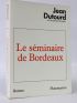DUTOURD : Le séminaire de Bordeaux - Signiert, Erste Ausgabe - Edition-Originale.com