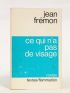 FREMON : Ce qui n'a pas de visage - Signed book, First edition - Edition-Originale.com