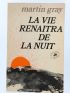 GRAY : La Vie renaîtra de la Nuit - Autographe, Edition Originale - Edition-Originale.com