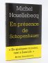 HOUELLEBECQ : En présence de Schopenhauer - Signiert - Edition-Originale.com