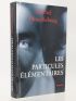 HOUELLEBECQ : Les particules élémentaires - Signed book - Edition-Originale.com