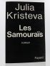 KRISTEVA : Les Samouraïs - Signed book, First edition - Edition-Originale.com