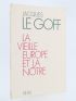 LE GOFF : La vieille Europe et la nôtre - Signed book, First edition - Edition-Originale.com