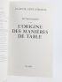 LEVI-STRAUSS : L'Origine des Manières de Table - Signed book, First edition - Edition-Originale.com