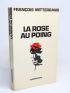 MITTERRAND : La rose au poing - Signiert, Erste Ausgabe - Edition-Originale.com