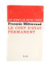 MITTERRAND : Le Coup d'Etat permanent - Signed book, First edition - Edition-Originale.com