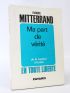 MITTERRAND : Ma part de vérité - Signed book, First edition - Edition-Originale.com