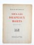 MONTHERLANT : Sous les Drapeaux morts - Signiert, Erste Ausgabe - Edition-Originale.com