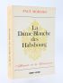 MORAND : La dame blanche des Habsbourg - Signed book, First edition - Edition-Originale.com