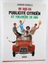 SEGUELA : 80 Ans de Publicité Citroën et Toujours 20 Ans - Signiert, Erste Ausgabe - Edition-Originale.com