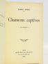 SPIESS : Chansons captives - Signed book, First edition - Edition-Originale.com
