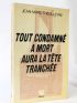 THEOLLEYRE : Tout condamné à mort aura la tête tranchée - Signed book, First edition - Edition-Originale.com