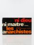 THOMAS : Ni Dieu ni Maître, les Anarchistes - Signiert, Erste Ausgabe - Edition-Originale.com