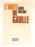 VALLON : L'anti De Gaulle - First edition - Edition-Originale.com