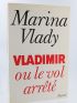 VLADY : Vladimir ou le Vol arrêté - Signed book, First edition - Edition-Originale.com
