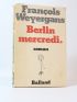 WEYERGANS : Berlin mercredi - Signed book, First edition - Edition-Originale.com