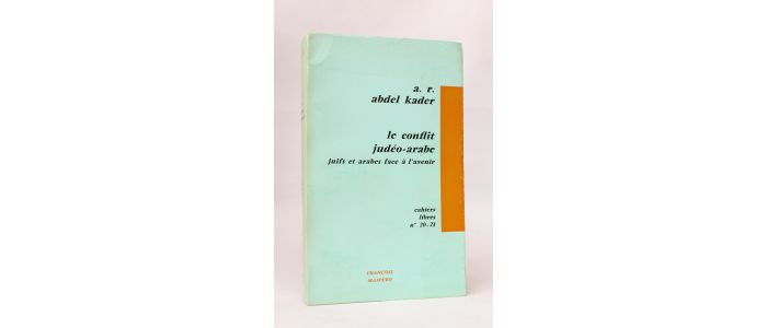ABDEL KADER : Le conflit judéo-arabe. Juifs et arabes face à l'avenir - First edition - Edition-Originale.com