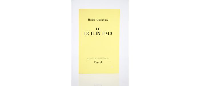 AMOUROUX : Le 18 Juin 1940 - Edition Originale - Edition-Originale.com