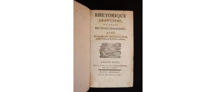 ANONYME : Rhétorique françoise, à l'usage des jeunes demoiselles, avec des exemples tirés, pour la plupart, de nos meilleurs orateurs & poëtes modernes - Edition Originale - Edition-Originale.com