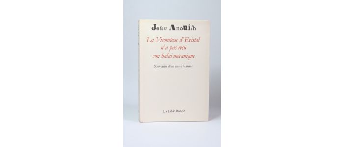 ANOUILH : La Vicomtesse d'Eristal n'a pas reçu son balai mécanique. Souvenir d'un jeune homme - First edition - Edition-Originale.com
