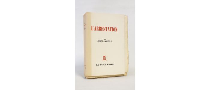 ANOUILH : L'arrestation - Edition Originale - Edition-Originale.com