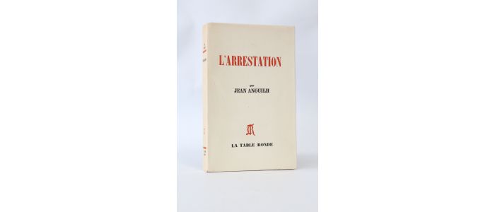 ANOUILH : L'arrestation - Prima edizione - Edition-Originale.com