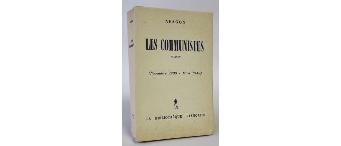 ARAGON : Les communistes (Novembre 1939 - Mars 1940) - Prima edizione - Edition-Originale.com