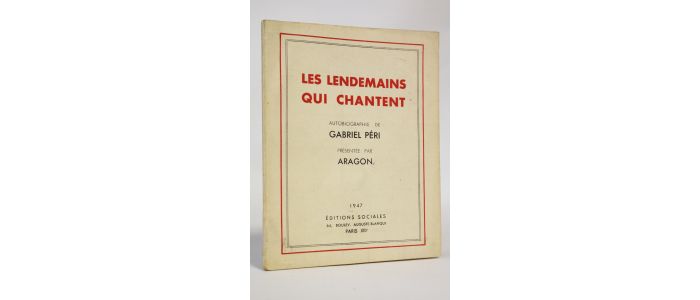 ARAGON : Les lendemains qui chantent. Autobiographie de Gabriel Péri présentée par Aragon - First edition - Edition-Originale.com