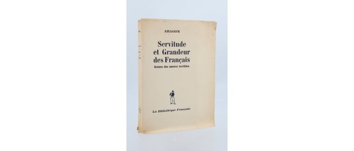 ARAGON : Servitude et grandeur des français - Erste Ausgabe - Edition-Originale.com