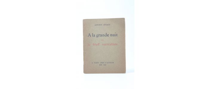 ARTAUD : A la grande nuit ou le bluff surréaliste - Prima edizione - Edition-Originale.com