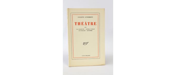 AUDIBERTI : Théâtre III : La logeuse. - Opéra parlé. - Le Ouallou. - Altanima - Prima edizione - Edition-Originale.com