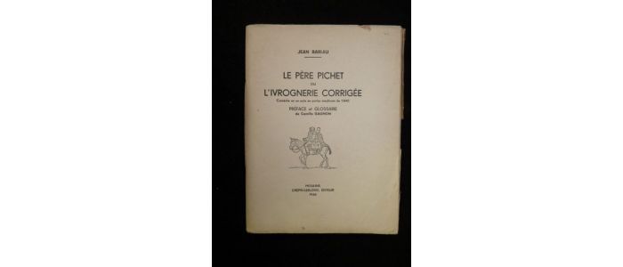 BARIAU : Le Père Pichet ou l'ivrognerie corrigée, comédie en un acte et parler mouinois de 1840 - First edition - Edition-Originale.com