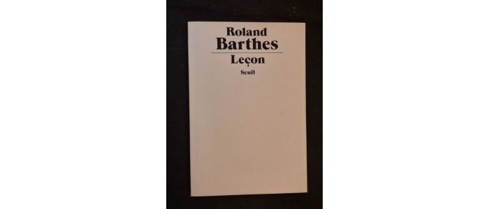 BARTHES : Leçon. Leçon inaugurale sur la chaire de sémiologie littéraire du Collège de France - Erste Ausgabe - Edition-Originale.com