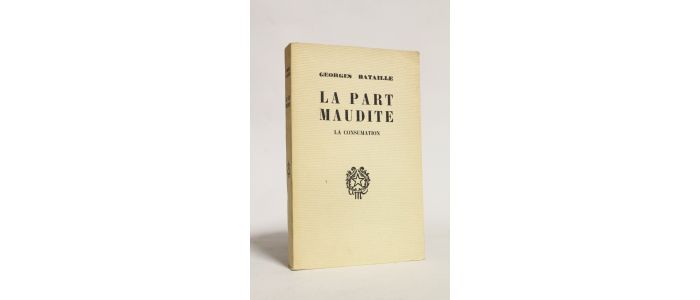 BATAILLE : La part maudite. Essai d'économie générale. La Consumation - First edition - Edition-Originale.com